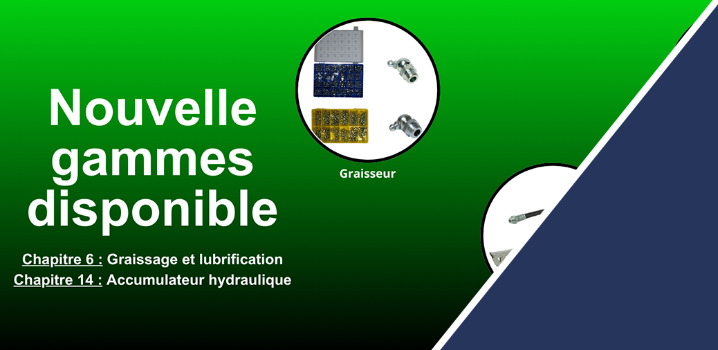 Nouveaux produits en stock : Tuyaux, Raccords, Graisseurs, Accessoires de Graissage et Accumulateurs Hydrauliques